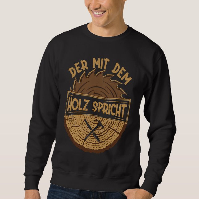 Der mit dem Holz spricht Artisan Sawdust Woodworki Sweatshirt (Vorderseite)