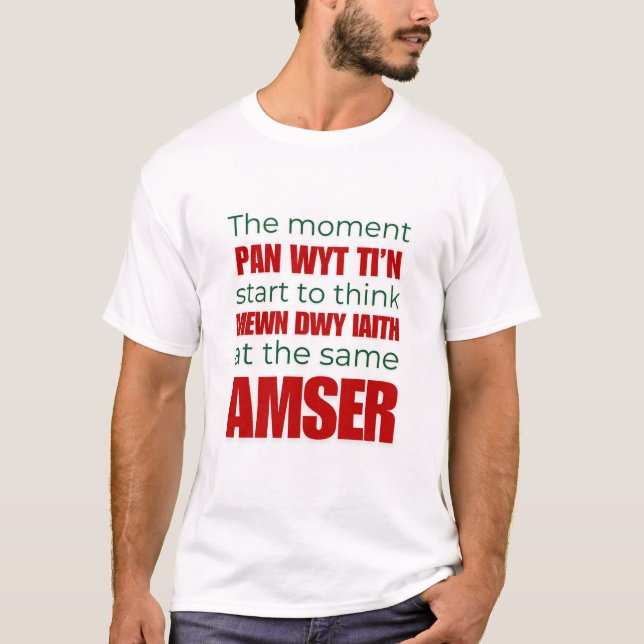 Der Moment Pan Wyt Ti'n Start - Walisische Cymraeg T-Shirt (Vorderseite)