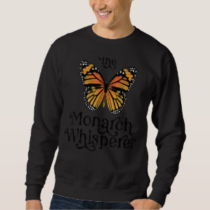 Der Monarch-Flüsterer Schmetterling  Retten Sie Di Sweatshirt