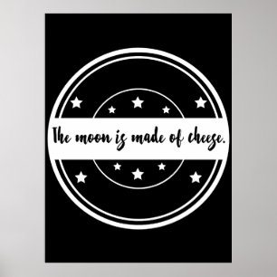 Der Mond ist aus Käse-Zitat-Design Poster