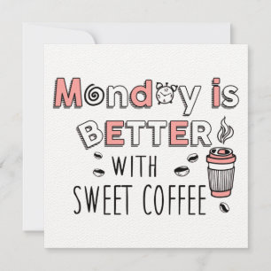 Der Montag ist besser mit süßem Kaffee Dankeskarte