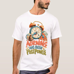 Der Morgen wurde verschoben – Lustiger Wecker T-Shirt