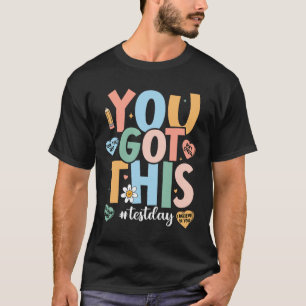 Der Motivierend Testtagslehrer, den Sie Got haben T-Shirt