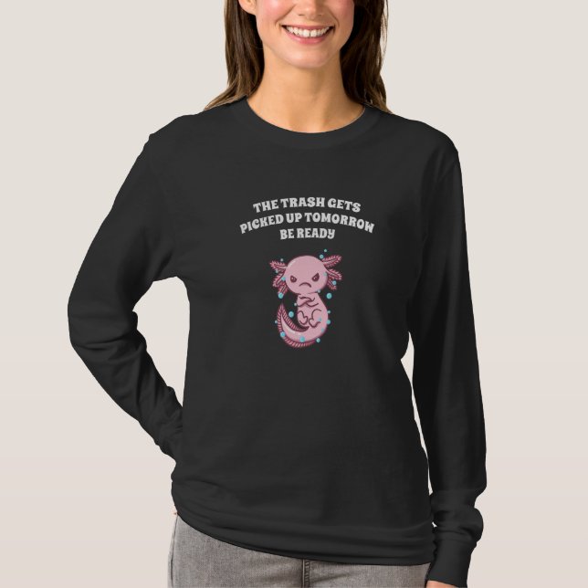 Der Müll wird morgen abgeholt Sei bereit Sarcast T-Shirt (Vorderseite)