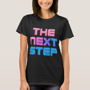Der nächste Schritt T-Shirt