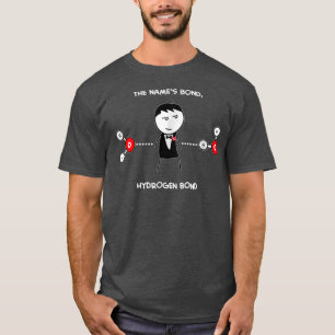 Der Name ist Bond Hydrogen Bond Biochemie T-Shirt