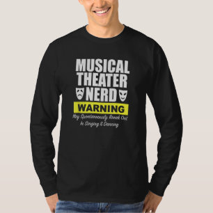 Der Nerd des Musiktheaters kann spontan ausbrechen T-Shirt