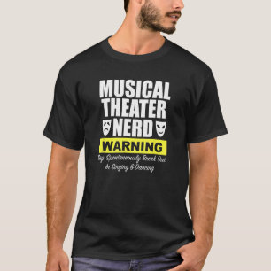 Der Nerd des Musiktheaters kann spontan ausbrechen T-Shirt