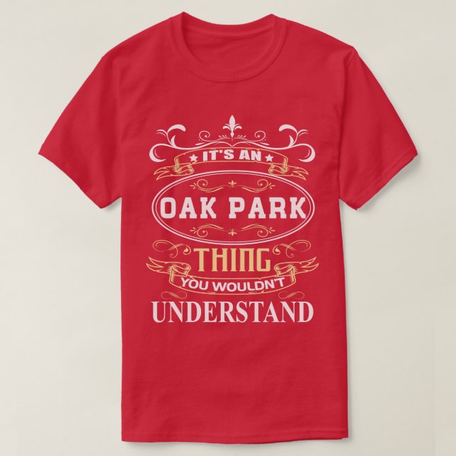 Der Oak Park, den Sie verstehen würden T-Shirt (Design vorne)
