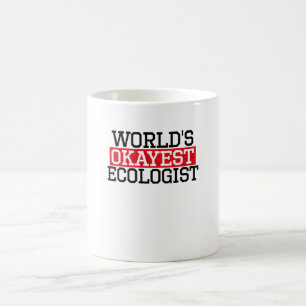 der okayest Ökologe der Welt, #ecologist Kaffeetasse
