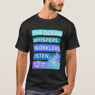 Der Ozean flüstert Schnorchlern zuhört T-Shirt