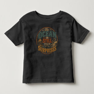 Der Ozean ist immer noch voller Überraschungen Kleinkind T-shirt
