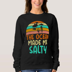 Der Ozean machte mich salzig Lustige Meeresbiologi Sweatshirt