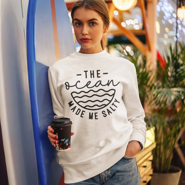 Der Ozean machte mich salzig Sweatshirt (The ocean made me salty women's sweatshirt)