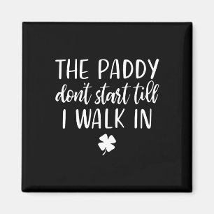 Der Paddy fängt nicht an, bis ich in St. Patrick D Magnet