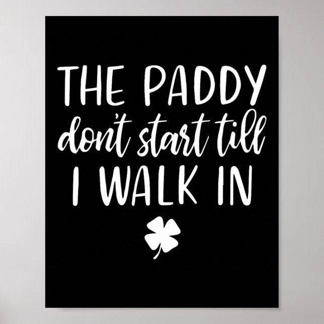 Der Paddy fängt nicht an, bis ich in St. Patrick D Poster (Vorne)