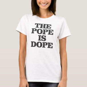 DER PAPST IS DOPE T-Shirt