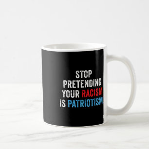 Der Patriotismus ist gegen Trump, so zu tun, als w Kaffeetasse