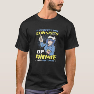 Der perfekte Tag besteht aus Anime und Skizzen von T-Shirt