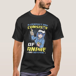 Der perfekte Tag besteht aus Anime und Skizzen von T-Shirt
