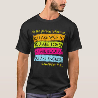 Der Person hinter mir, du bist unglaublich schön T-Shirt