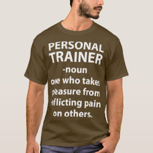 Der Personal Trainer erregt angenehme Schmerzen T-Shirt
