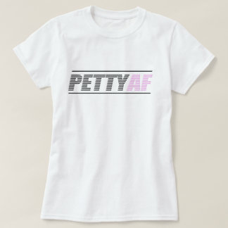 Der PettyAF der Frauen grundlegendes T-Shirt