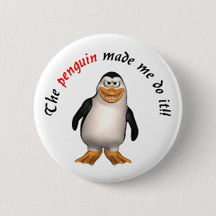 Der Pinguin ließ mich es tun! Knopf Button