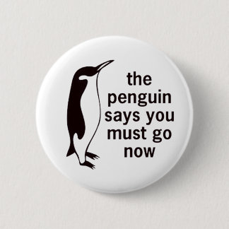 Der Pinguin sagt, dass Sie jetzt gehen müssen Button