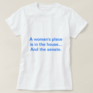 "Der Platz einer Frau ist im Haus. Und der Senat T-Shirt