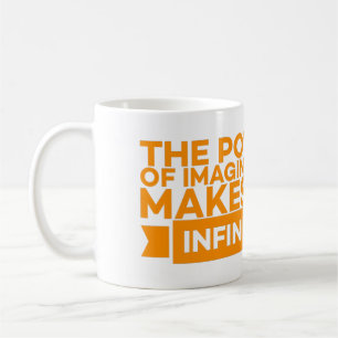 DER POWER DER VORSTELLUNG MACHT UNS UNENDLICH KAFFEETASSE