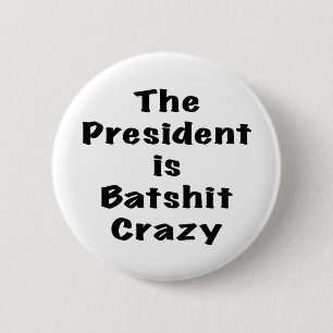 Der Präsident ist Batshit verrückt Button