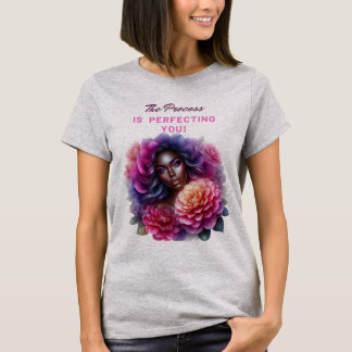 Der Prozess perfektioniert Sie! T-Shirt