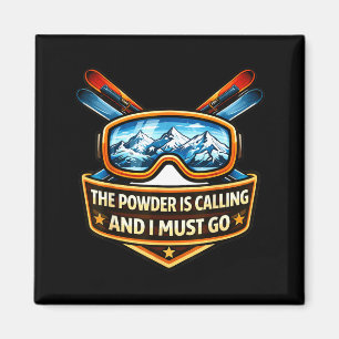 Der Pulverschnee ruft und ich muss Skifahren gehen Magnet