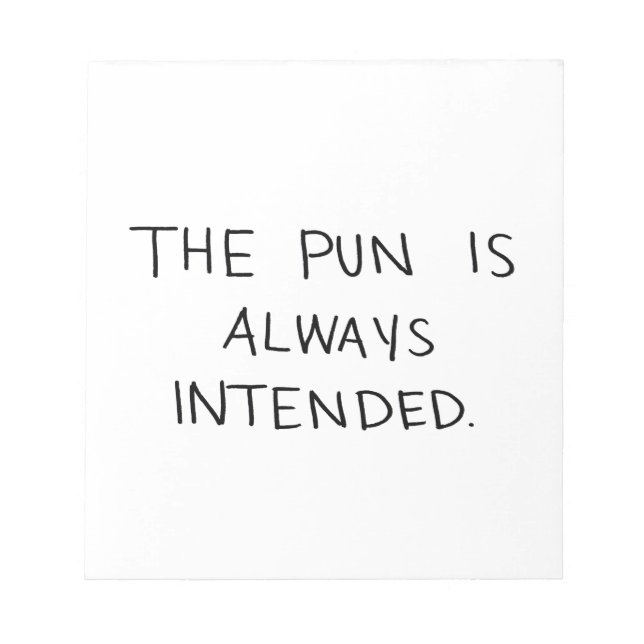 Der Pun ist immer beabsichtigt Notizblock (Vorderseite)