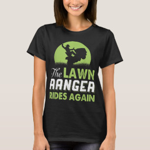 Der Ranger auf dem Rasen fährt wieder lustig mähen T-Shirt