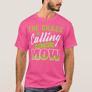 Der Rasen ruft und ich muss mähen - Gartenarbeit L T-Shirt