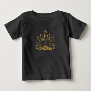 Der Rechtsanwalt rechnet Ihnen für diese Diskussio Baby T-shirt