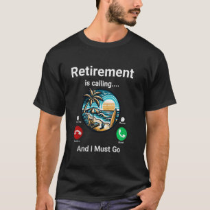 Der Ruhestand ruft und ich muss gehen Lustig 1 T-Shirt