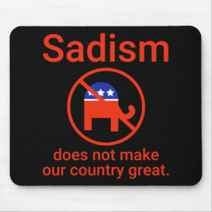 Der Sadismus macht unser Land nicht großartig. 1 Mousepad