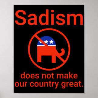 Der Sadismus macht unser Land nicht großartig. 1 Poster