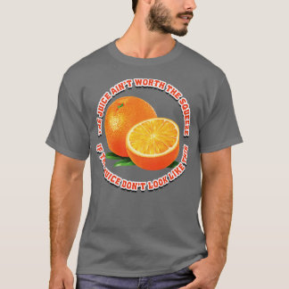 Der Saft, der eine Quetschung wert ist T-Shirt
