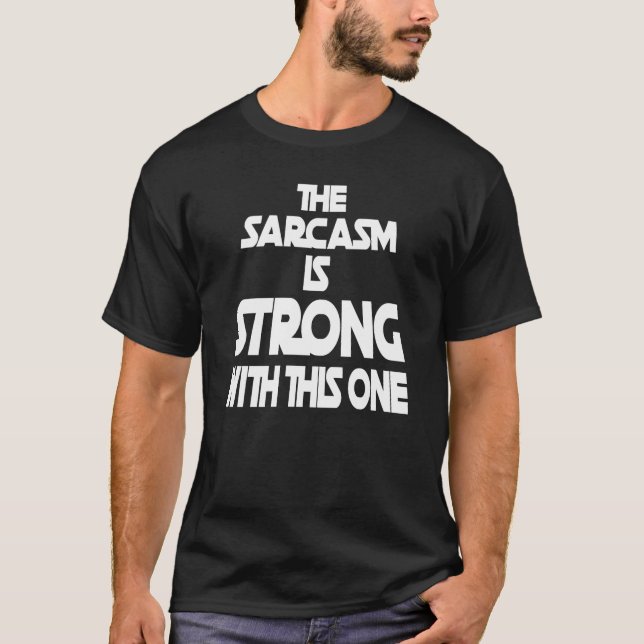 Der Sarkasmus ist stark mit diesem - lustig T-Shirt (Vorderseite)