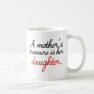Der Schatz einer Mutter ist ihre Tochter… Kaffeetasse