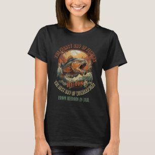 Der schlechteste Tag beim Angeln ist besser als de T-Shirt