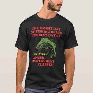 Der schlechteste Tag beim Angeln ist besser als de T-Shirt