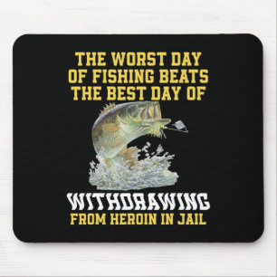 Der schlechteste Tag des Fischens ist besser als d Mousepad