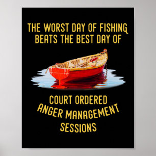 Der schlechteste Tag des Fischens ist besser als d Poster