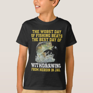 Der schlechteste Tag des Fischens schlägt den best T-Shirt