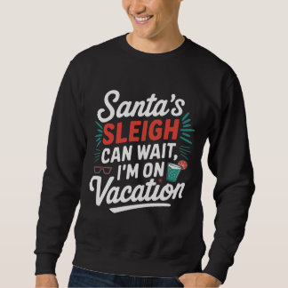 Der Schlitten des Weihnachtsmanns kann warten Sweatshirt